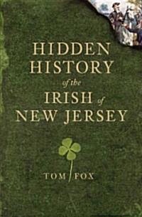 Hidden History of the Irish of New Jersey (Paperback)