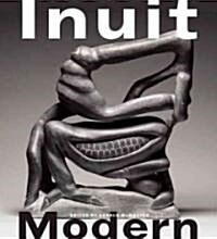 Inuit Modern: The Samuel and Esther Sarick Collection (Paperback)