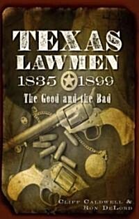 Texas Lawmen, 1835-1899: The Good and the Bad (Paperback)