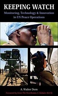 Keeping Watch: Monitoring, Technology and Innovation in UN Peace (Paperback)