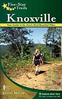 Five-Star Trails: Knoxville: Your Guide to the Areas Most Beautiful Hikes (Paperback)