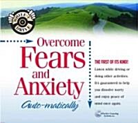 Overcome Fears and Anxiety...Auto-Matically (Audio CD)