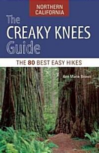 The Creaky Knees Guide Northern California: The 80 Best Easy Hikes (Paperback)