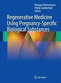 Regenerative Medicine Using Pregnancy-Specific Biological Substances (Hardcover)
