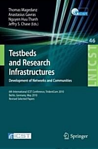 Testbeds and Research Infrastructures: Development of Networks and Communities (Paperback)