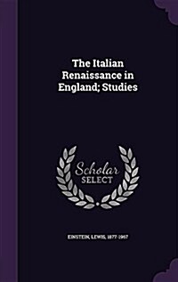 The Italian Renaissance in England; Studies (Hardcover)