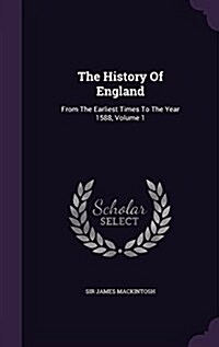 The History of England: From the Earliest Times to the Year 1588, Volume 1 (Hardcover)