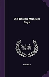 Old Boston Museum Days (Hardcover)