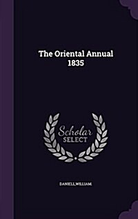 The Oriental Annual 1835 (Hardcover)