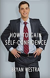 How to Gain Self-Confidence (Paperback)