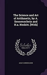 The Science and Art of Arithmetic, by A. Sonnenschein and H.A. Nesbitt. [With] (Hardcover)