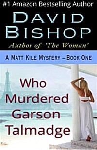 Who Murdered Garson Talmadge, a Matthew Kile Mystery (Paperback)