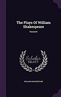 The Plays of William Shakespeare: Macbeth (Hardcover)