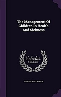 The Management of Children in Health and Sickness (Hardcover)
