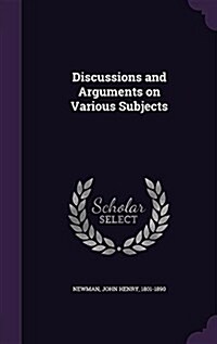 Discussions and Arguments on Various Subjects (Hardcover)