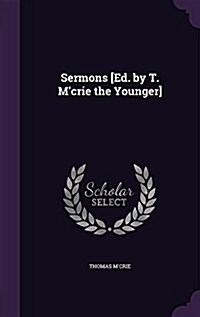 Sermons [Ed. by T. MCrie the Younger] (Hardcover)