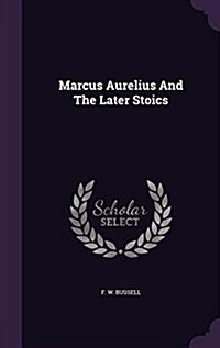 Marcus Aurelius and the Later Stoics (Hardcover)