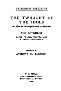 The Twilight of the Idols / The Antichrist: Complete Works, Volume Sixteen (Paperback)