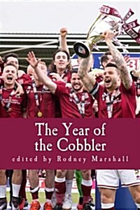 The Year of the Cobbler: Reflections on a Lifetime and a Season Supporting Northampton Town FC (Paperback)