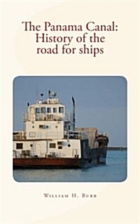 The Panama Canal: History of the Road for Ships: With Illustrations (Paperback)