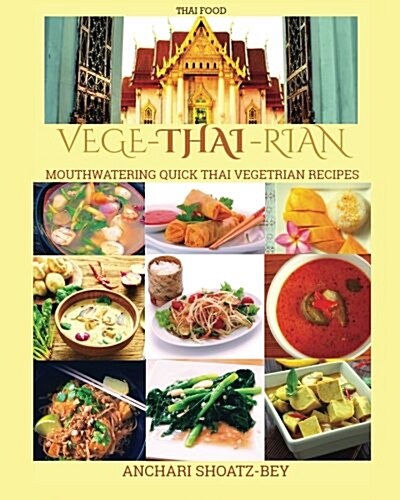 Thai Food: Cookbook: Vege-Thai-Rian: Mouthwatering Thai Vegetarian Recipies (Paperback)