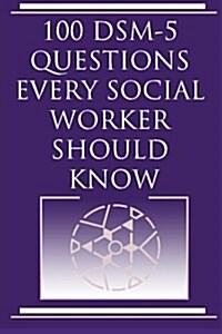 100 Dsm 5 Questions Every Social Worker Should Know (Paperback)