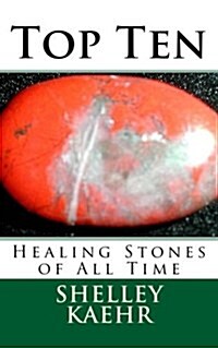 Top Ten Healing Stones of All Time (Paperback)