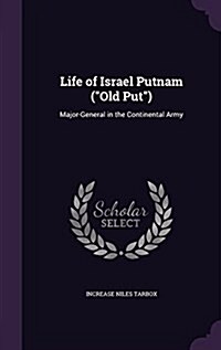Life of Israel Putnam (Old Put): Major-General in the Continental Army (Hardcover)