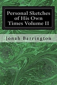 Personal Sketches of His Own Times Volume II (Paperback)