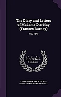 The Diary and Letters of Madame DArblay (Frances Burney): 1792-1840 (Hardcover)