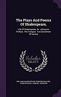 The Plays and Poems of Shakespeare,: Life of Shakespeare. Dr. Johnsons Preface. the Tempest. Two Gentlemen of Verona (Hardcover)