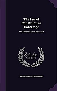 The Law of Constructive Contempt: The Shepherd Case Reviewed (Hardcover)