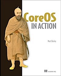 Coreos in Action: Running Applications on Container Linux (Paperback)