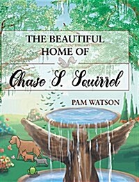 The Beautiful Home of Chase S. Squirrel (Hardcover)