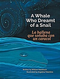 A Whale Who Dreamt of a Snail / La Ballena Que Sonaba Con Un Caracol (Hardcover)