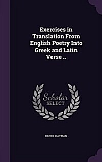 Exercises in Translation from English Poetry Into Greek and Latin Verse .. (Hardcover)