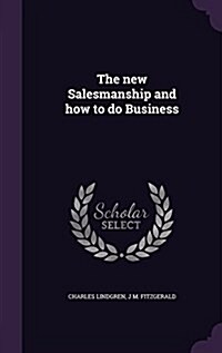 The New Salesmanship and How to Do Business (Hardcover)