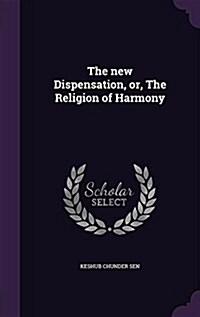 The New Dispensation, Or, the Religion of Harmony (Hardcover)