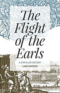 Flight of the Earls: A Popular History (Hardcover)