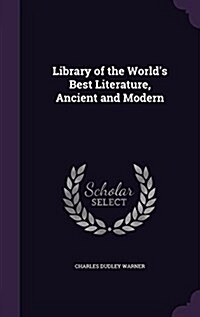 Library of the Worlds Best Literature, Ancient and Modern (Hardcover)