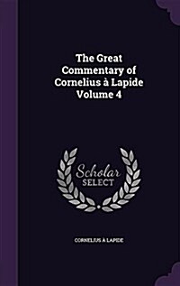 The Great Commentary of Cornelius ?Lapide Volume 4 (Hardcover)