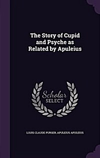 The Story of Cupid and Psyche as Related by Apuleius (Hardcover)