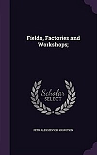 Fields, Factories and Workshops; (Hardcover)