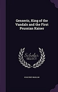 Genseric, King of the Vandals and the First Prussian Kaiser (Hardcover)