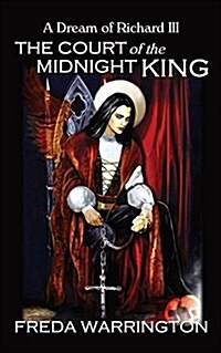 The Court of the Midnight King - A Dream of Richard III (Paperback)