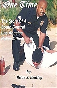 One Time: The Story of a South Central Los Angeles Police Officer (Paperback)