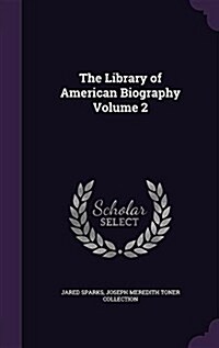 The Library of American Biography Volume 2 (Hardcover)