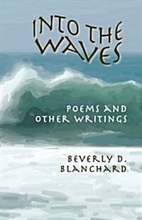 Into the Waves. Poems and Other Writings (Paperback)