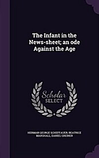 The Infant in the News-Sheet; An Ode Against the Age (Hardcover)