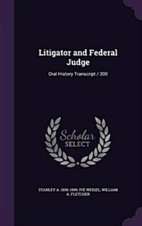 Litigator and Federal Judge: Oral History Transcript / 200 (Hardcover)